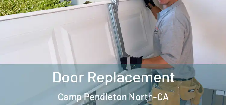 Door Replacement Camp Pendleton North-CA