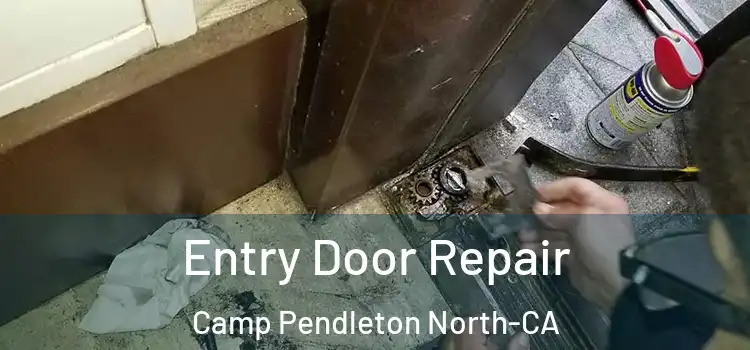 Entry Door Repair Camp Pendleton North-CA