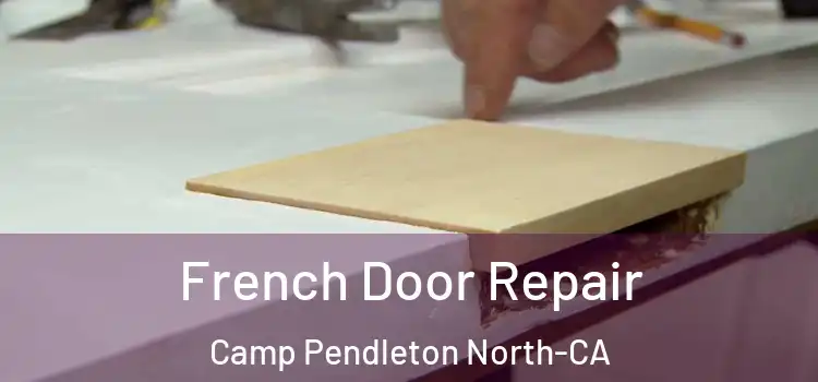  French Door Repair Camp Pendleton North-CA