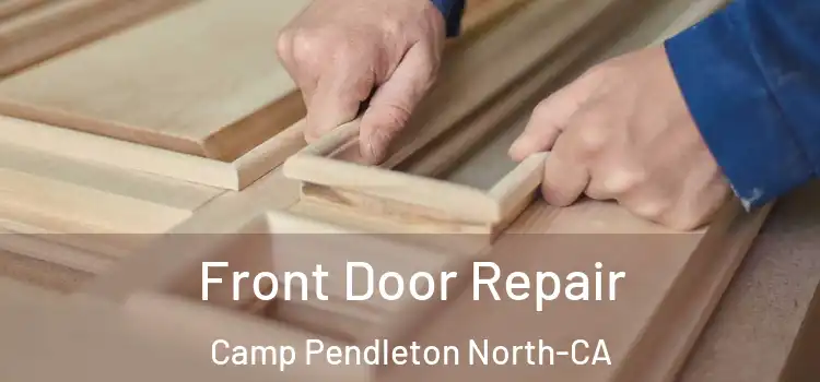 Front Door Repair Camp Pendleton North-CA