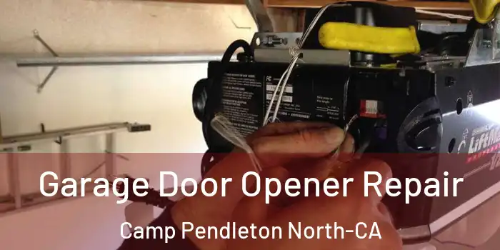  Garage Door Opener Repair Camp Pendleton North-CA