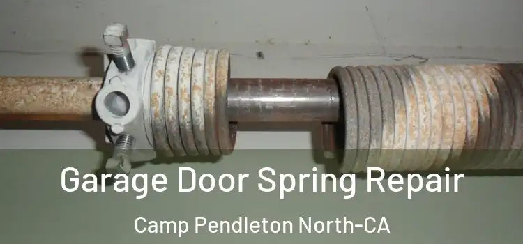 Garage Door Spring Repair Camp Pendleton North-CA