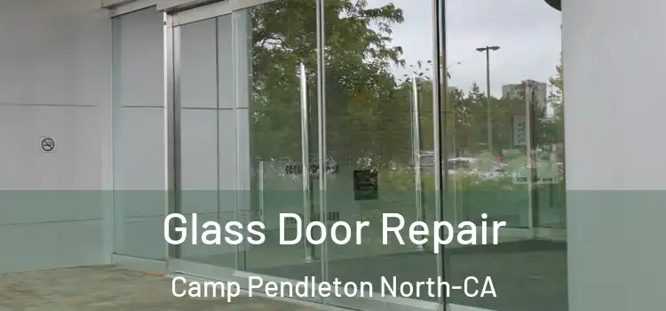  Glass Door Repair Camp Pendleton North-CA