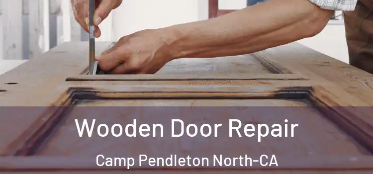 Wooden Door Repair Camp Pendleton North-CA
